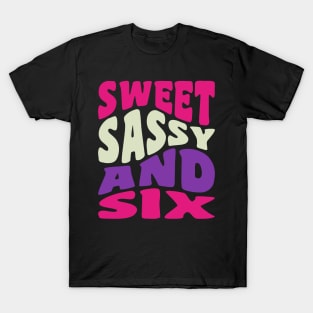 Sweet Sassy and Six Girls 6th Birthday Shirt Six Year Old T-Shirt